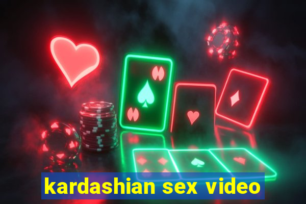 kardashian sex video